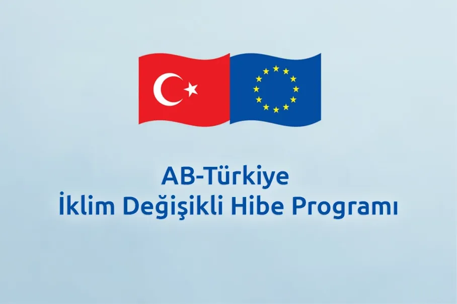 AB-Türkiye İklim Değişikliği Hibe Programı Nedir?