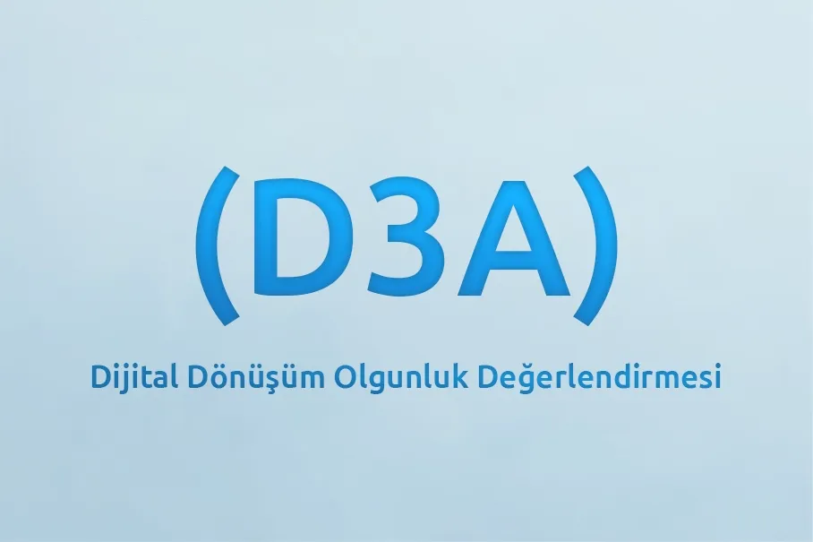 Dijital Dönüşüm Olgunluk Değerlendirmesi (D3A) Nedir?