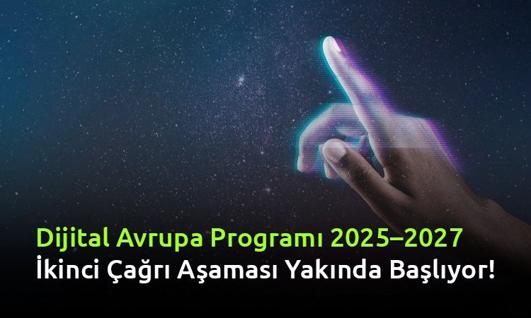 Dijital Avrupa Programı 2025–2027: İkinci Çağrı Aşaması Fırsatları