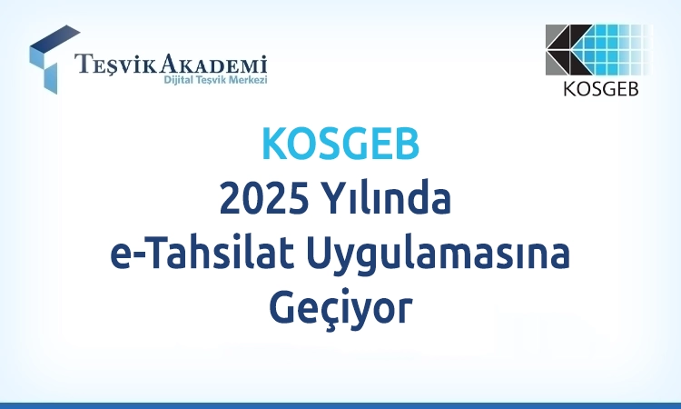 KOSGEB 2025 Yılında e-Tahsilat Uygulamasına Geçiyor