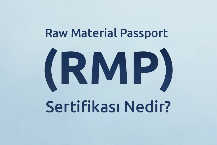 Raw Material Passport (RMP) Sertifikası Nedir?