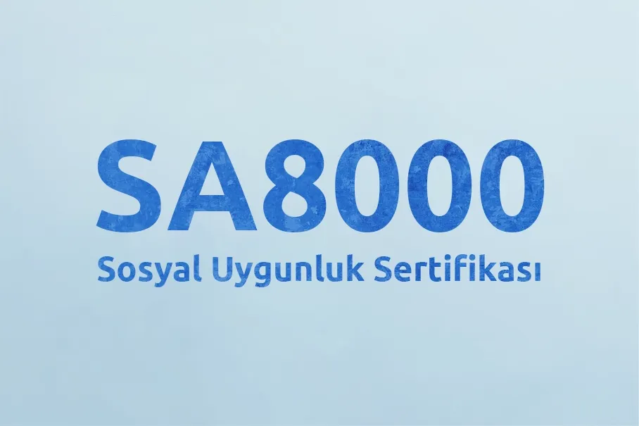 SA8000 Sosyal Uygunluk Sertifikası Nedir?