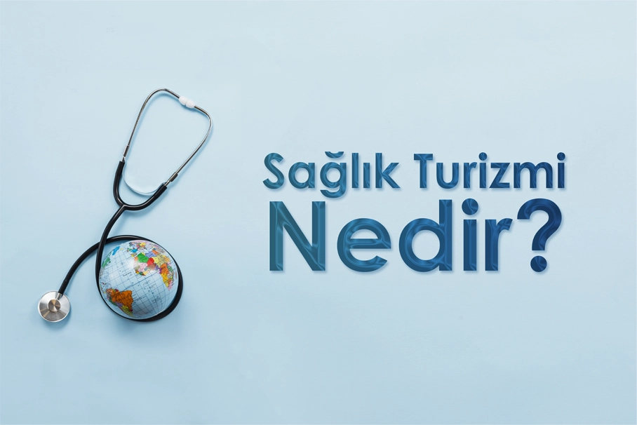 Sağlık Turizmi Nedir?