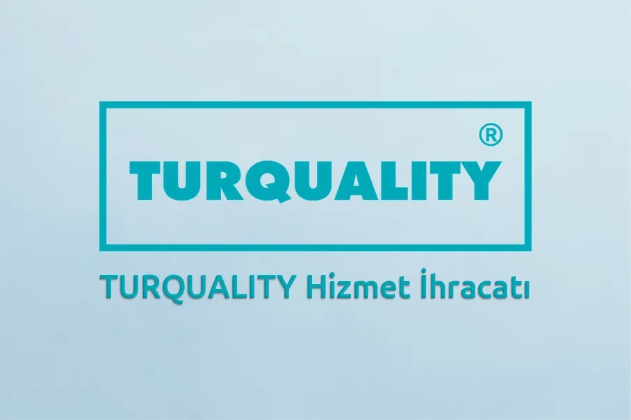 TURQUALITY Hizmet İhracatı Nedir?