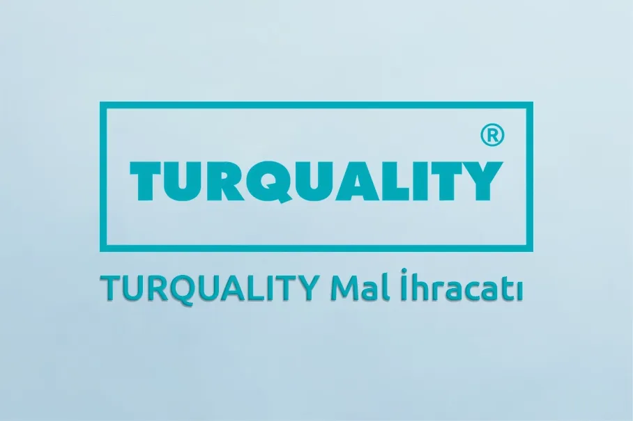 TURQUALITY Mal İhracatı Nedir?