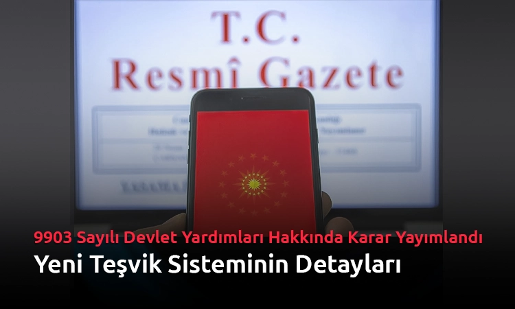 9903 Sayılı Devlet Yardımları Hakkında Karar Yayımlandı
