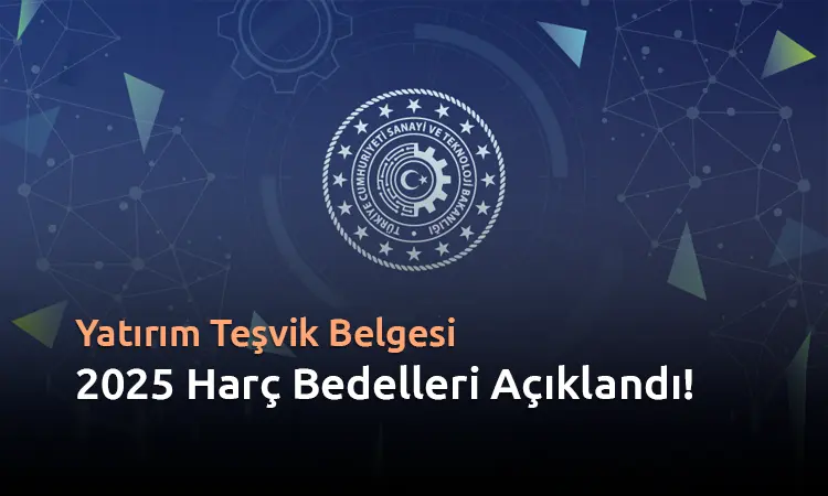 Yatırım Teşvik Belgesi 2025 Yılı Harç Bedelleri