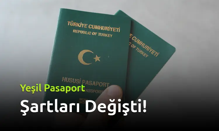 Yeşil Pasaport Dönemi Geldi! Şartlar Değişti