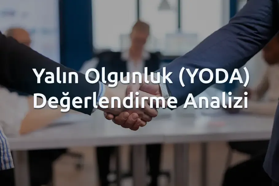 Yalın Olgunluk Değerlendirme Analizi (YODA) Nedir?