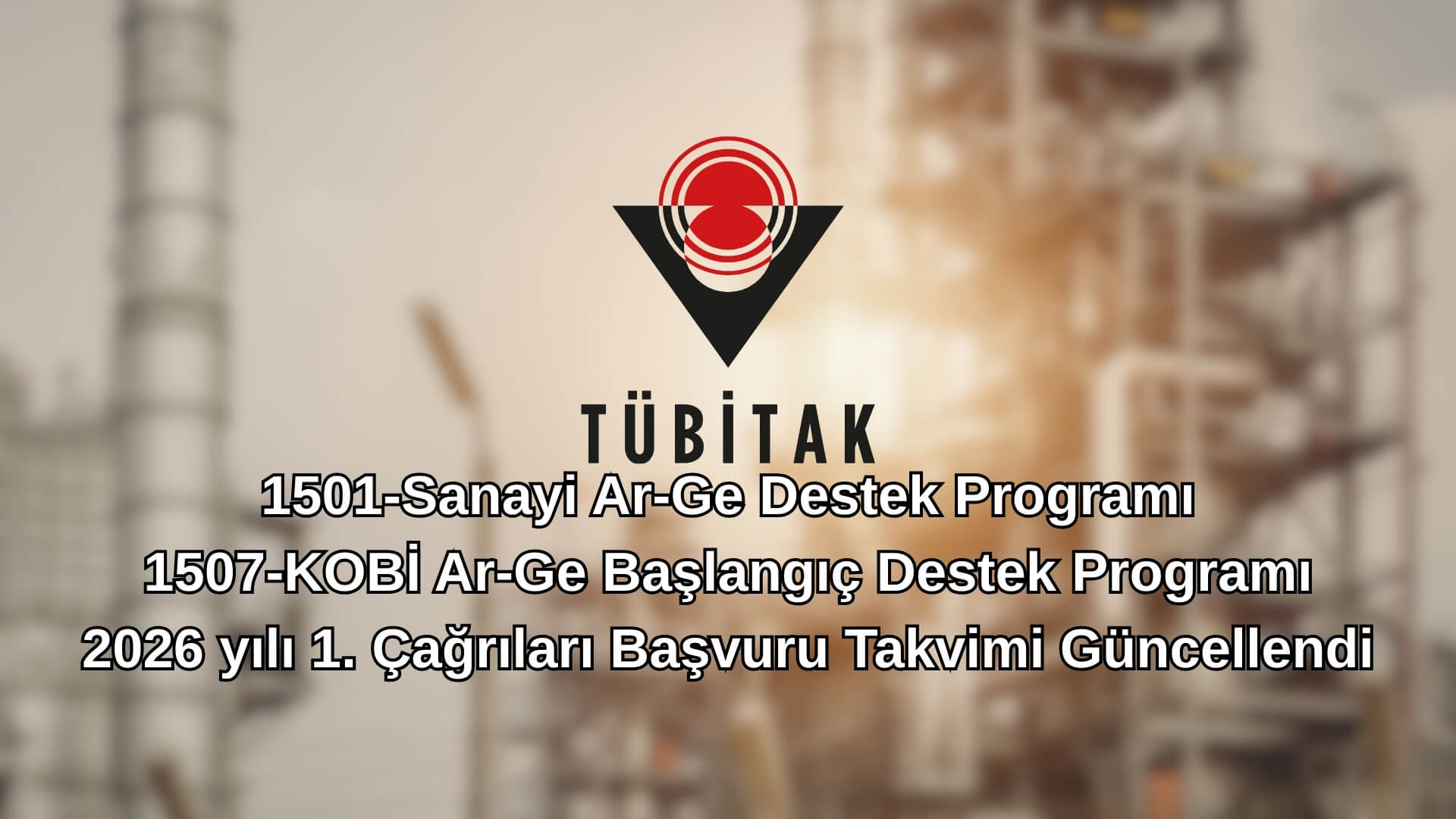 TÜBİTAK TEYDEB 1501 ve 1507 Programları 2026/1. Dönem Takvimi Güncellendi!