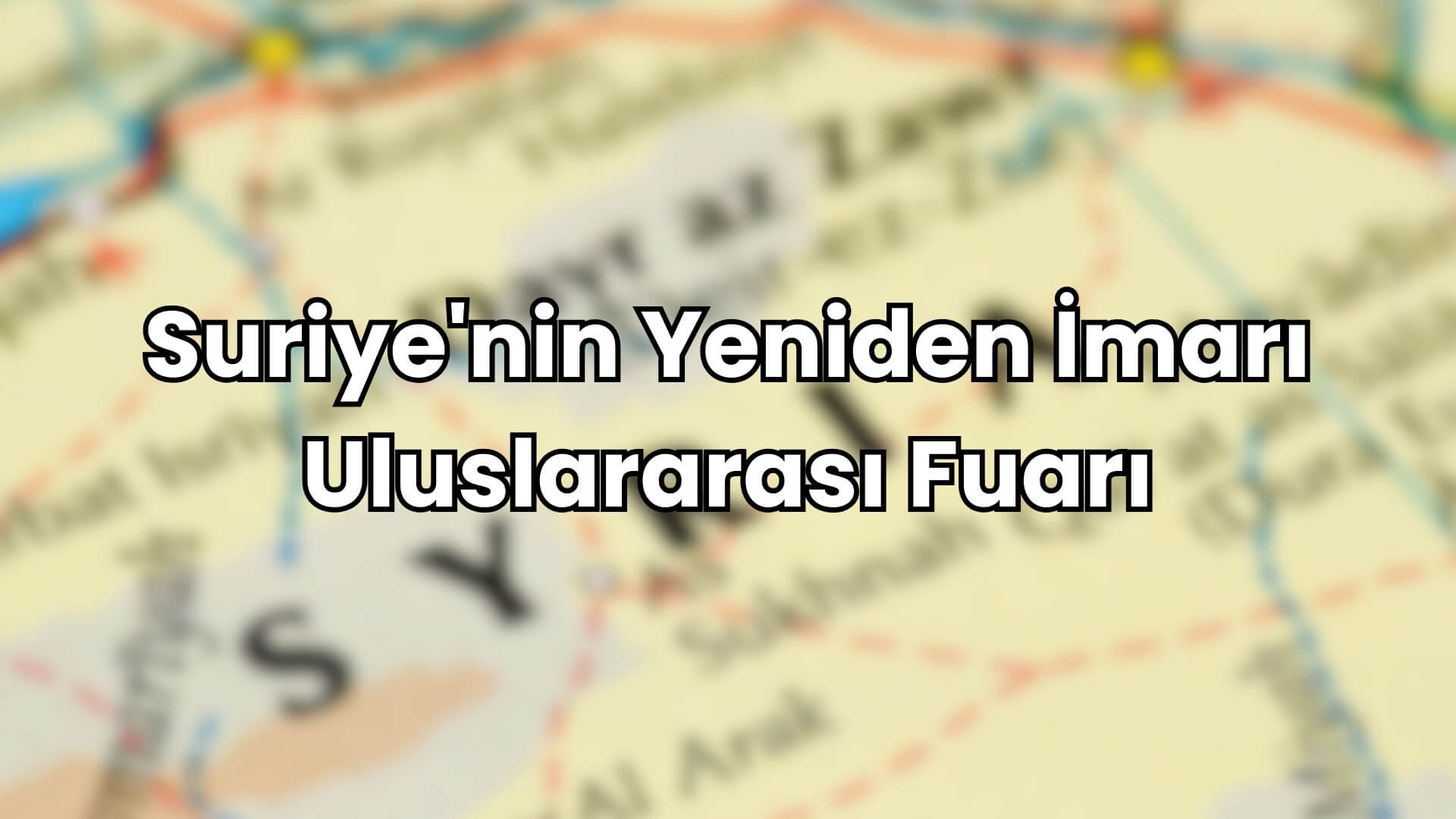 Suriye'nin Yeniden İmarı Uluslararası Fuarı
